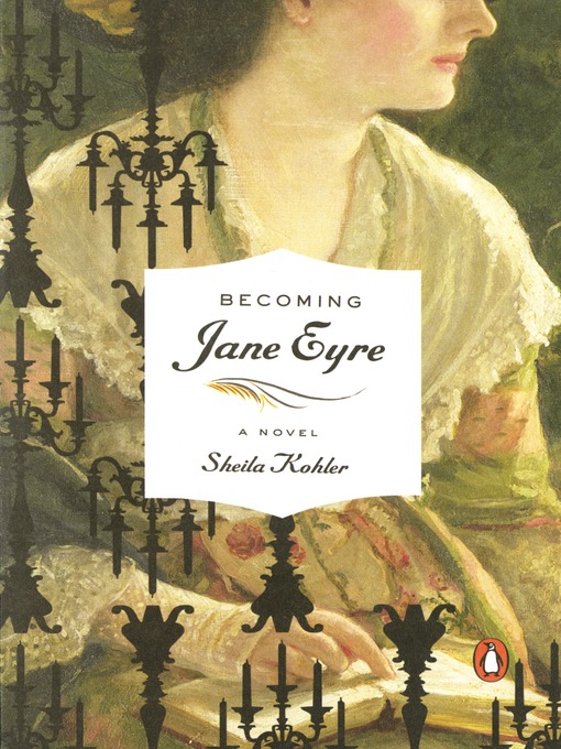 Title details for Becoming Jane Eyre by Sheila Kohler - Available